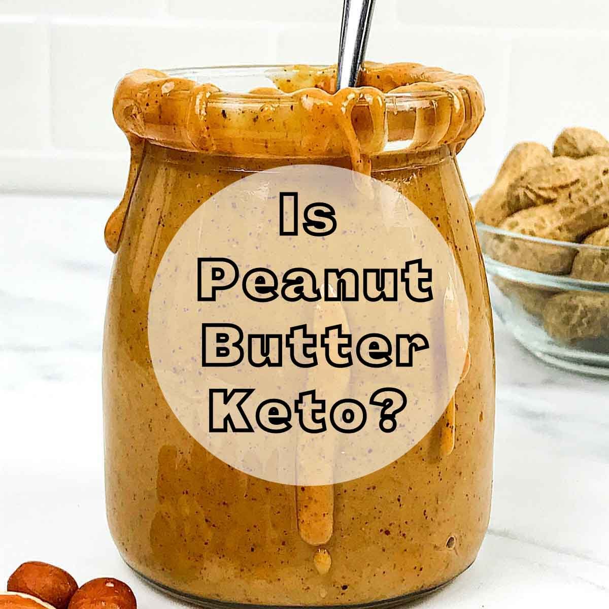 Is peanut butter Keto? Carbs in Peanut butter.